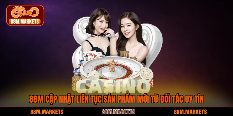 88M cập nhật liên tục sản phẩm mới từ đối tác uy tín