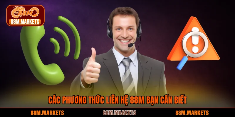 Các phương thức liên hệ 88M bạn cần biết