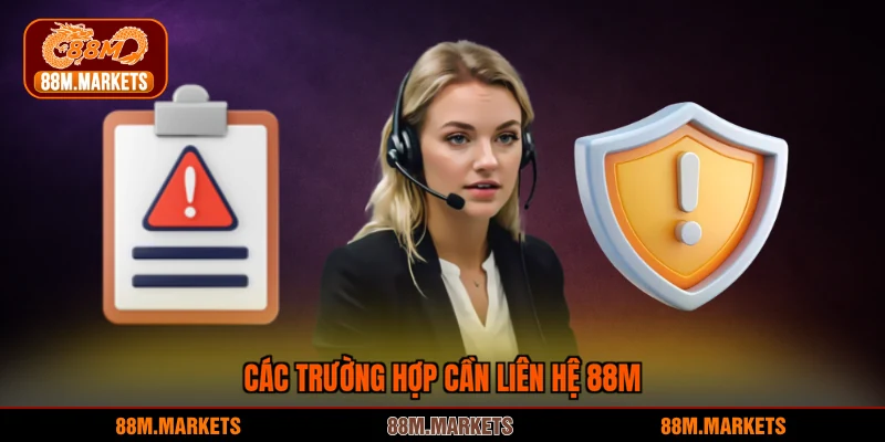 Các trường hợp cần liên hệ 88M