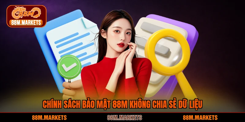 Chính sách bảo mật 88M không chia sẻ dữ liệu