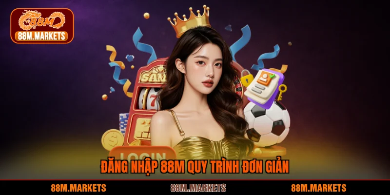 Đăng nhập 88M quy trình đơn giản