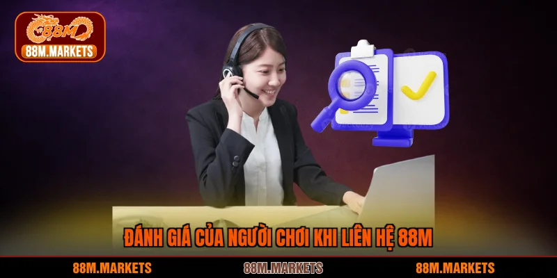 Đánh giá của người chơi khi liên hệ 88M