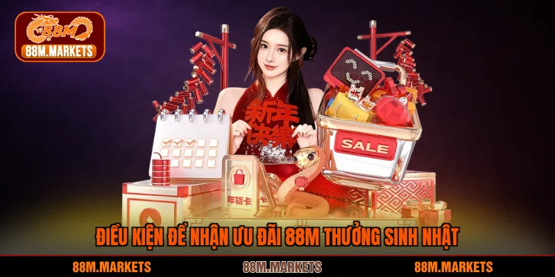 Điều kiện để nhận ưu đãi 88M thưởng sinh nhật