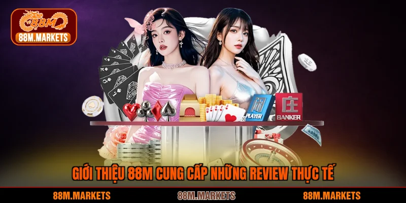 Giới thiệu 88M cung cấp những review thực tế