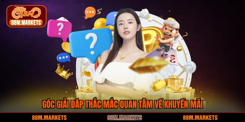 Góc giải đáp thắc mắc quan tâm về khuyến mãi