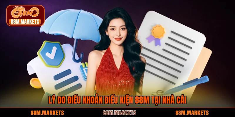 Lý do nhà cái ban hành điều khoản điều kiện 88M