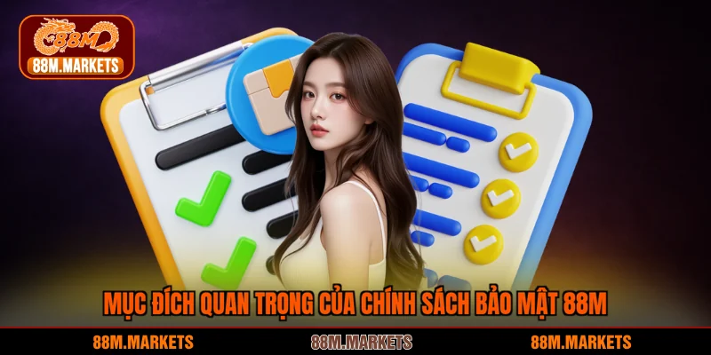 Mục đích quan trọng của chính sách bảo mật 88M