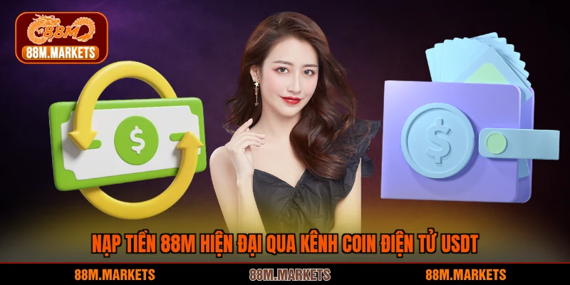 Nạp tiền 88M hiện đại qua kênh coin điện tử USDT