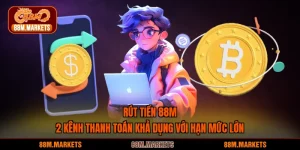 Rút Tiền 88M - 2 Kênh Thanh Toán Khả Dụng Với Hạn Mức Lớn